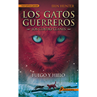 Fuego y hielo (Los Gatos Guerreros | Los Cuatro Clanes 2): Los gatos guerreros II - Los cuatro clanes